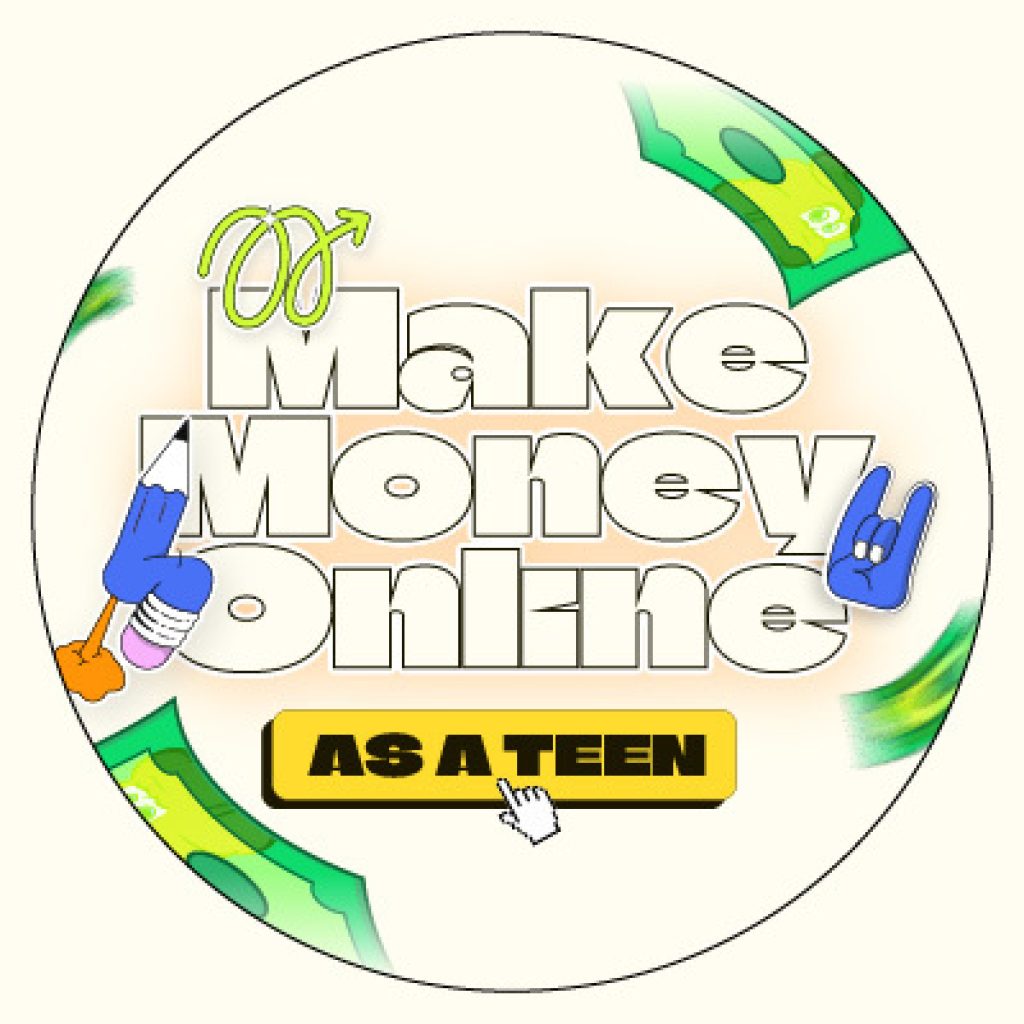 how to make money online as a teen